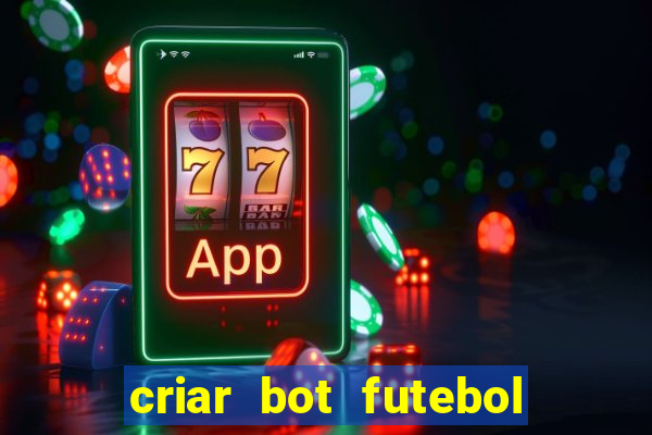 criar bot futebol virtual bet365